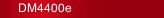 DM4400e
